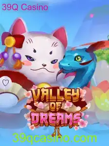 Descubra o Mundo Fascinante de ValleyofDreams no 39Q Casino